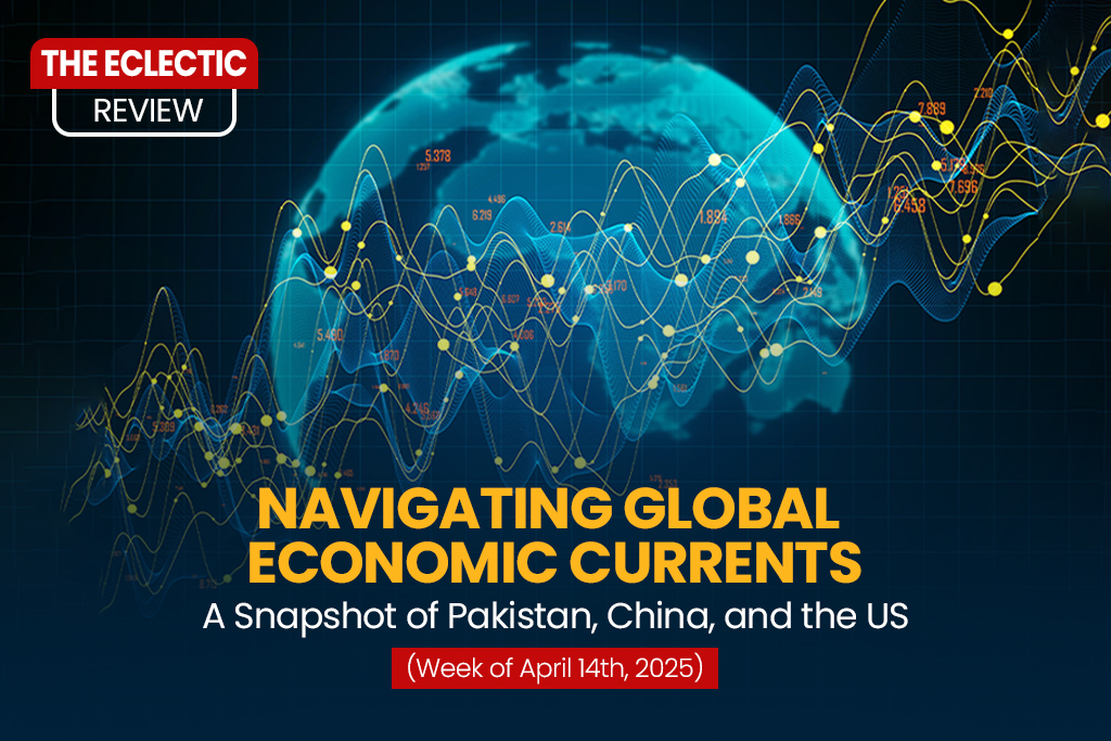 Navigating Global Economic Currents: A Snapshot of Pakistan, China, and the US (Week of April 14th, 2025)